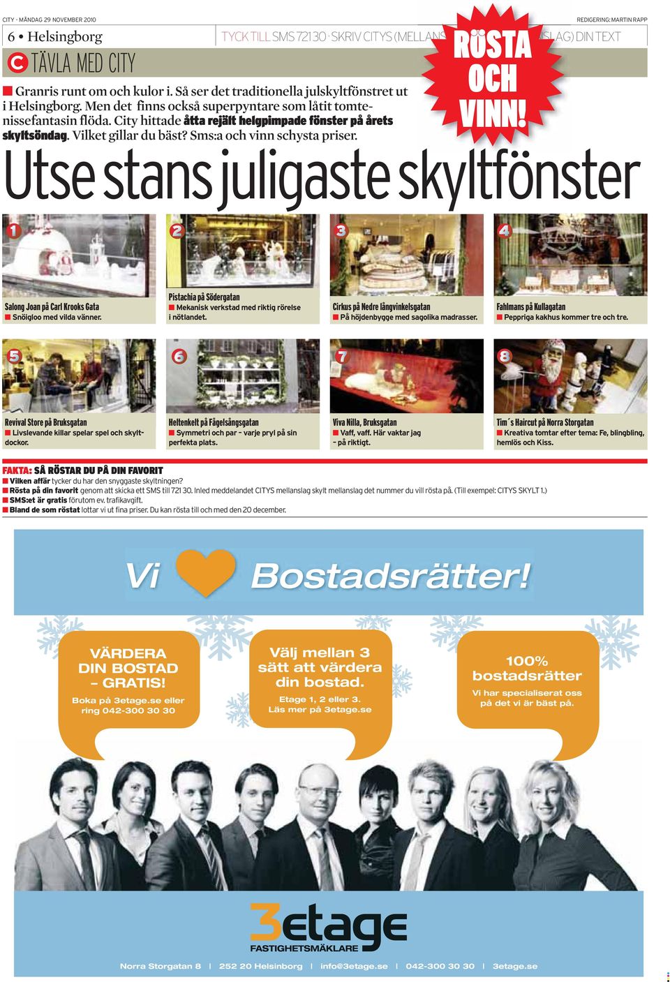 Vilket gillar du bäst? Sms:a och vinn schysta priser. VÄRDERA DIN BOSTAD GRATIS! Boka på 3etage.