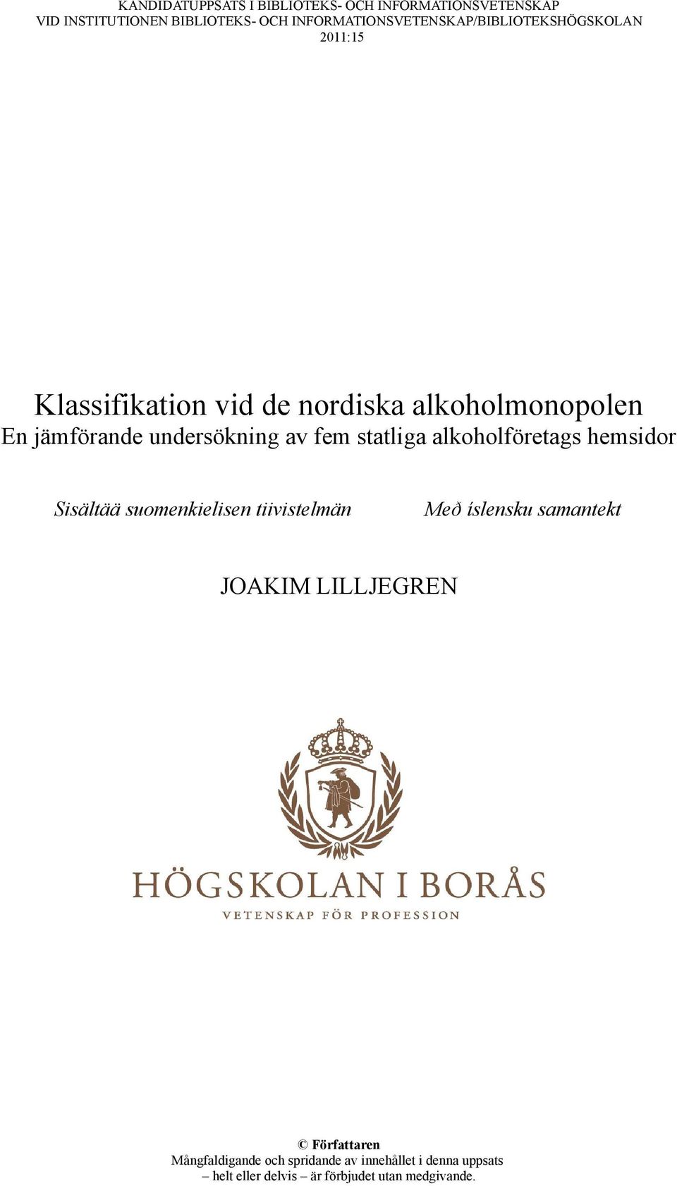 undersökning av fem statliga alkoholföretags hemsidor Sisältää suomenkielisen tiivistelmän Með íslensku