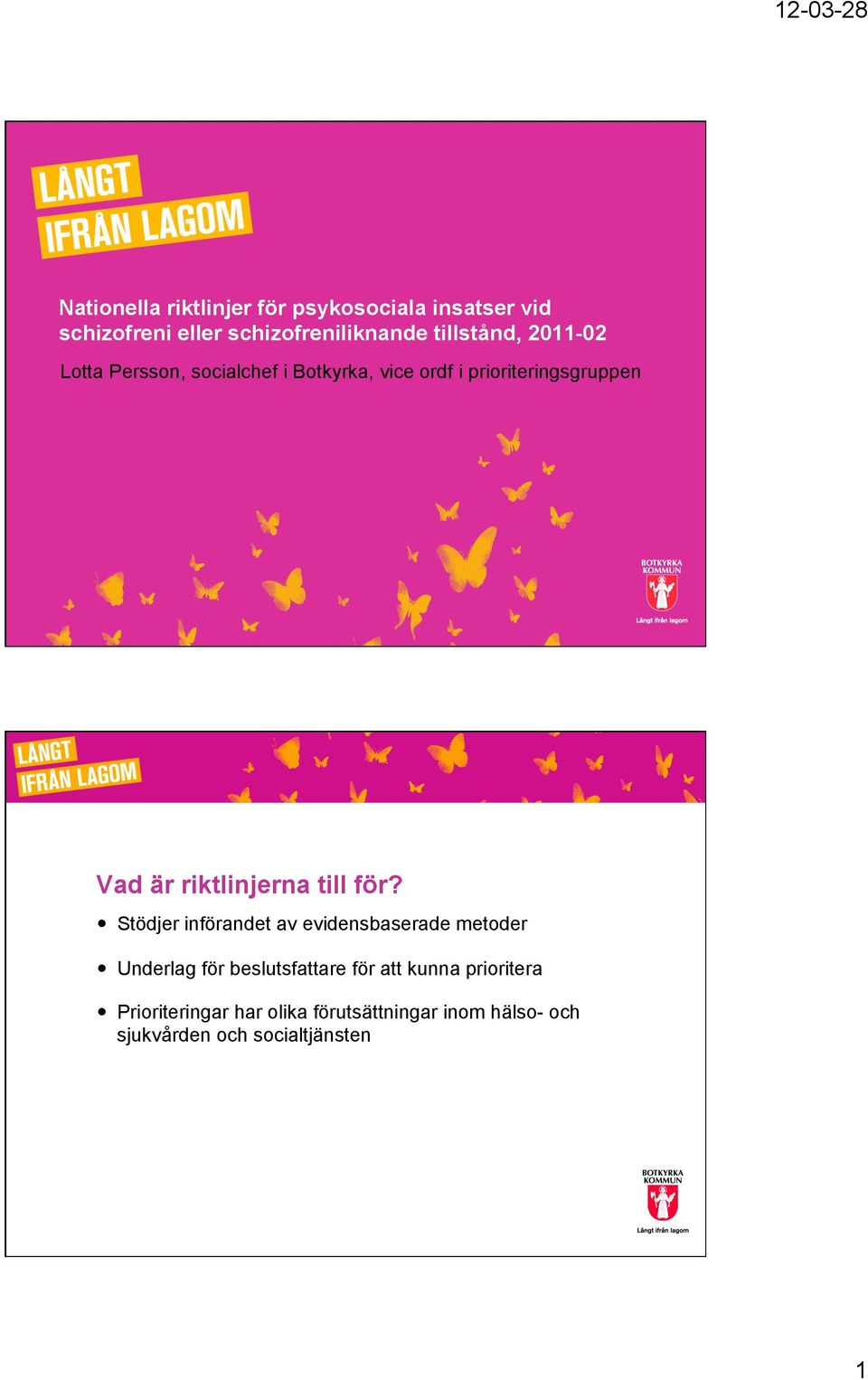 riktlinjerna till för?