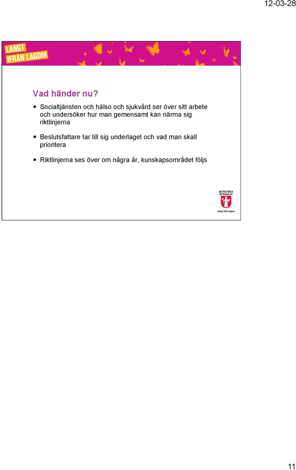 undersöker hur man gemensamt kan närma sig riktlinjerna