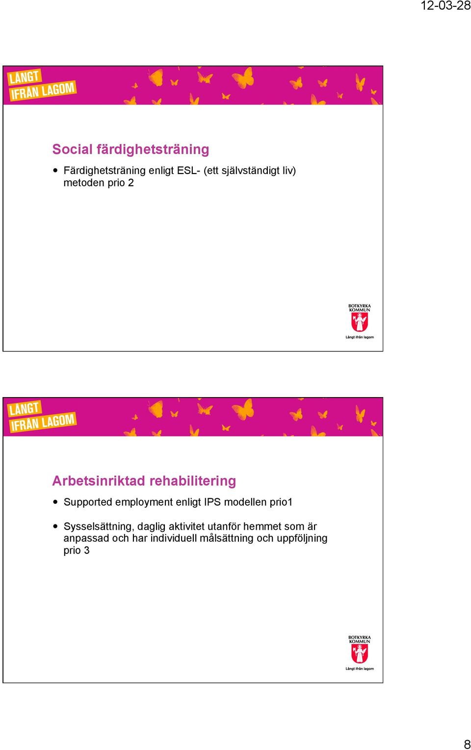 Supported employment enligt IPS modellen prio1 Sysselsättning, daglig
