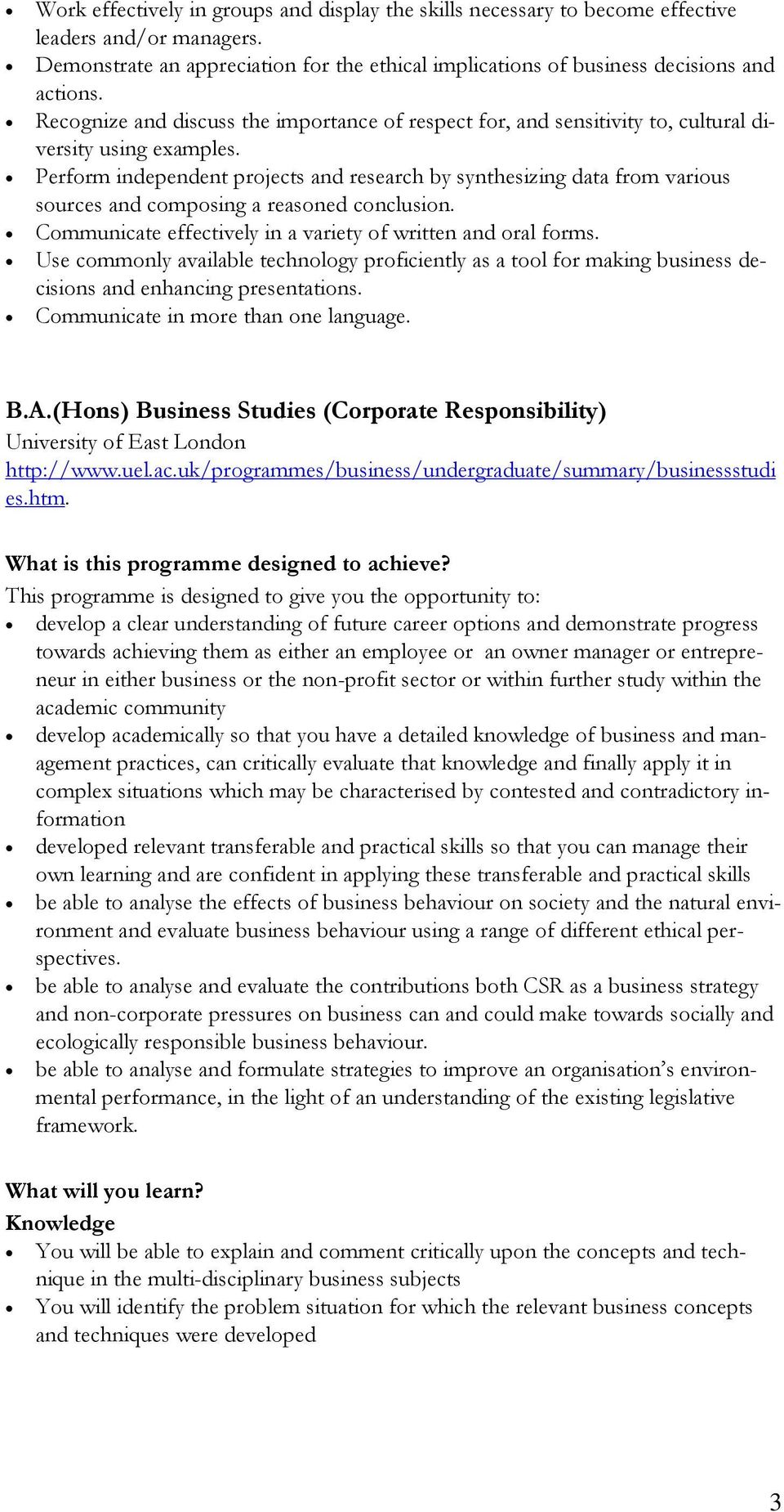 Perform independent projects and research by synthesizing data from various sources and composing a reasoned conclusion. Communicate effectively in a variety of written and oral forms.