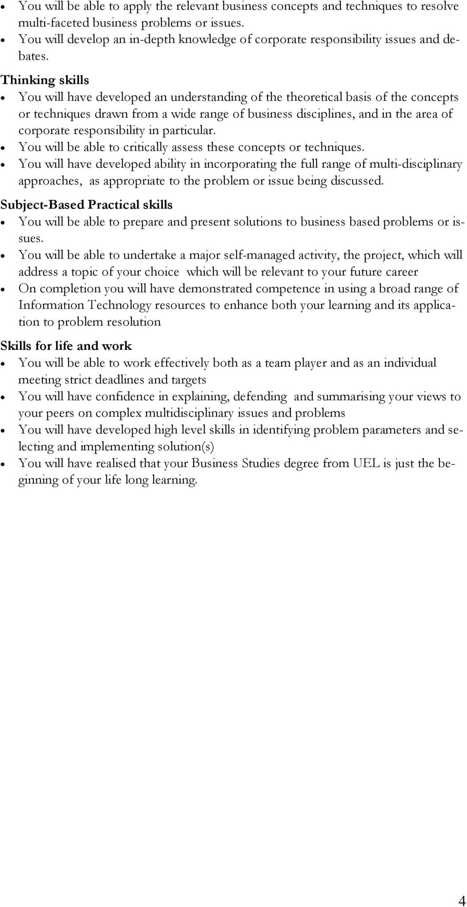 Thinking skills You will have developed an understanding of the theoretical basis of the concepts or techniques drawn from a wide range of business disciplines, and in the area of corporate