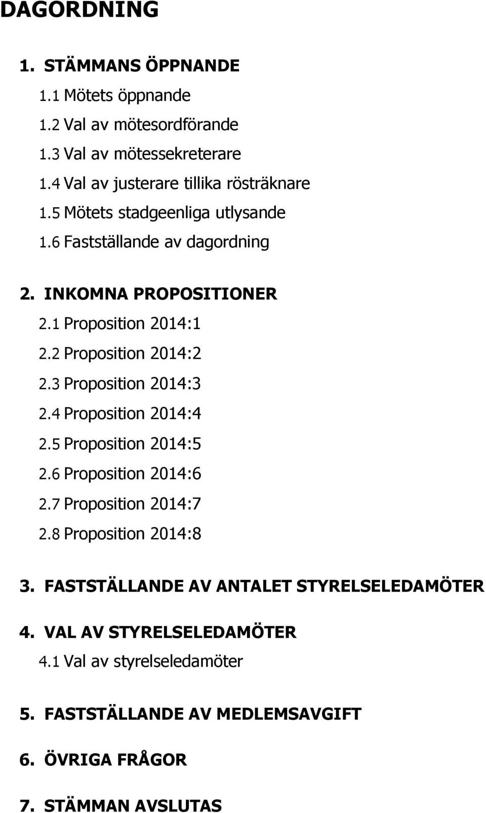 1 Proposition 2014:1 2.2 Proposition 2014:2 2.3 Proposition 2014:3 2.4 Proposition 2014:4 2.5 Proposition 2014:5 2.6 Proposition 2014:6 2.