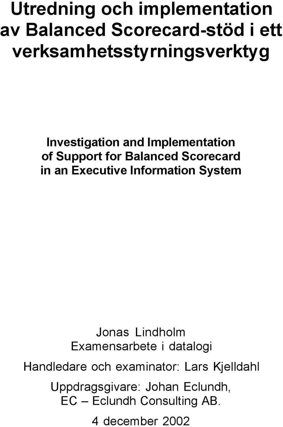 Scorecard in an Executive Information System Jonas Lindholm Examensarbete i datalogi