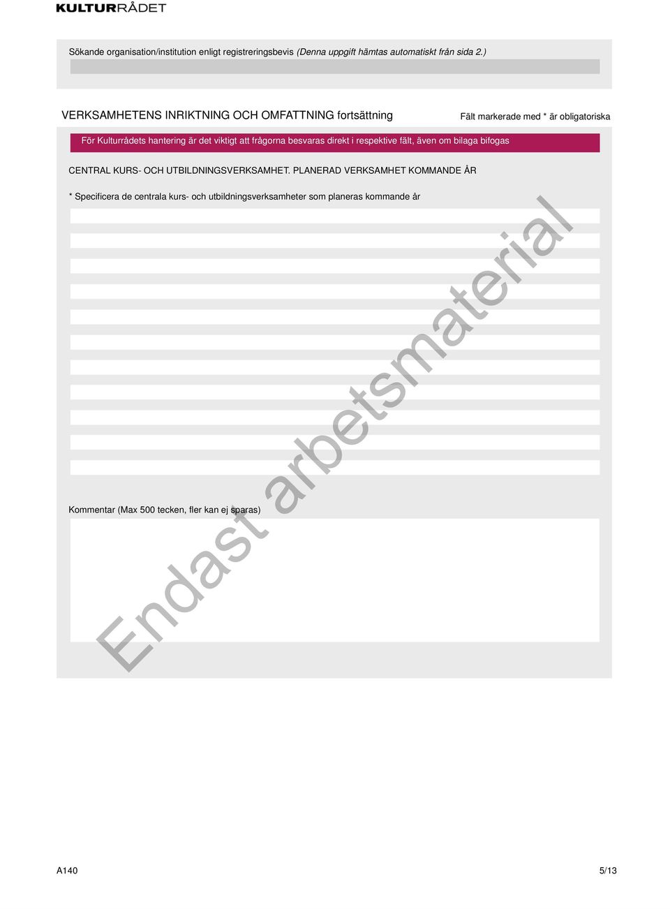 PLANERAD VERKSAMHET KOMMANDE ÅR * Specificera de centrala kurs-
