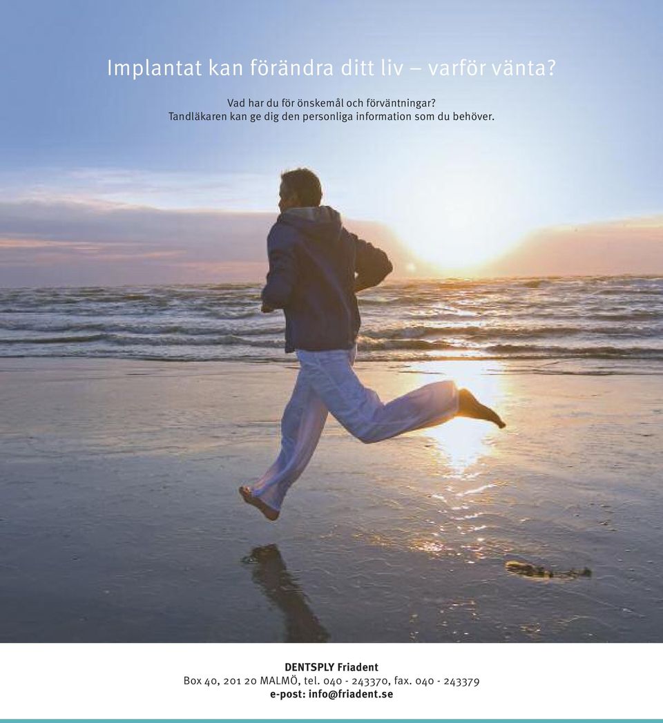 Tandläkaren kan ge dig den personliga information som du