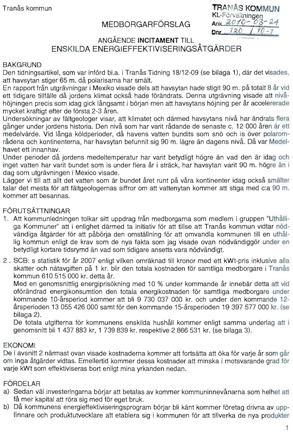 då polarisarna har smält. En rapport från utgrävningar i Mexiko visade dels att havsytan hade stigit 90 m. på total t 8 är vid ett tidigare tillfälle då jordens klimat också hade förändrats.