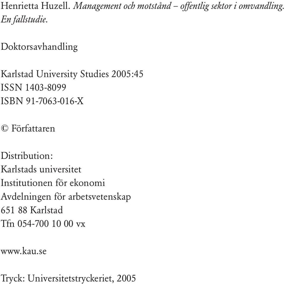 Författaren Distribution: Karlstads universitet Institutionen för ekonomi Avdelningen för
