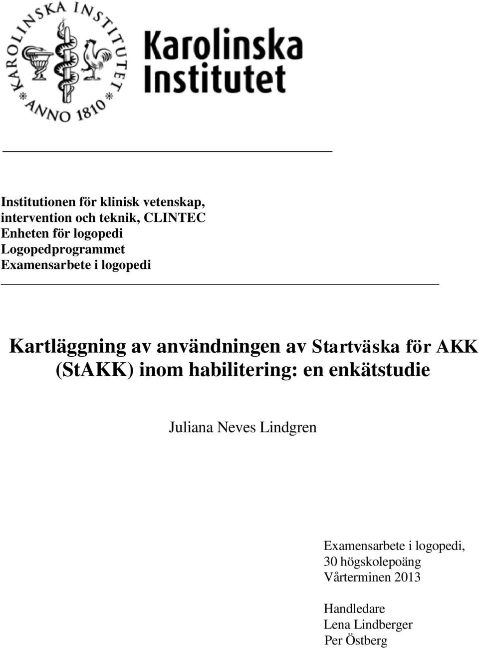 Startväska för AKK (StAKK) inom habilitering: en enkätstudie Juliana Neves Lindgren