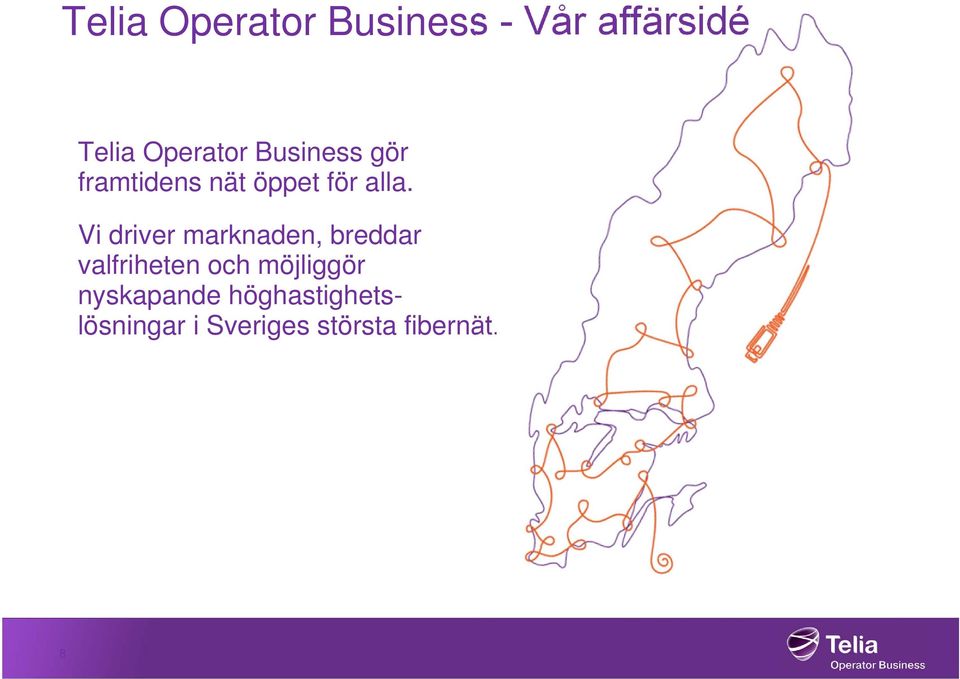 Vi driver marknaden, breddar valfriheten och möjliggör