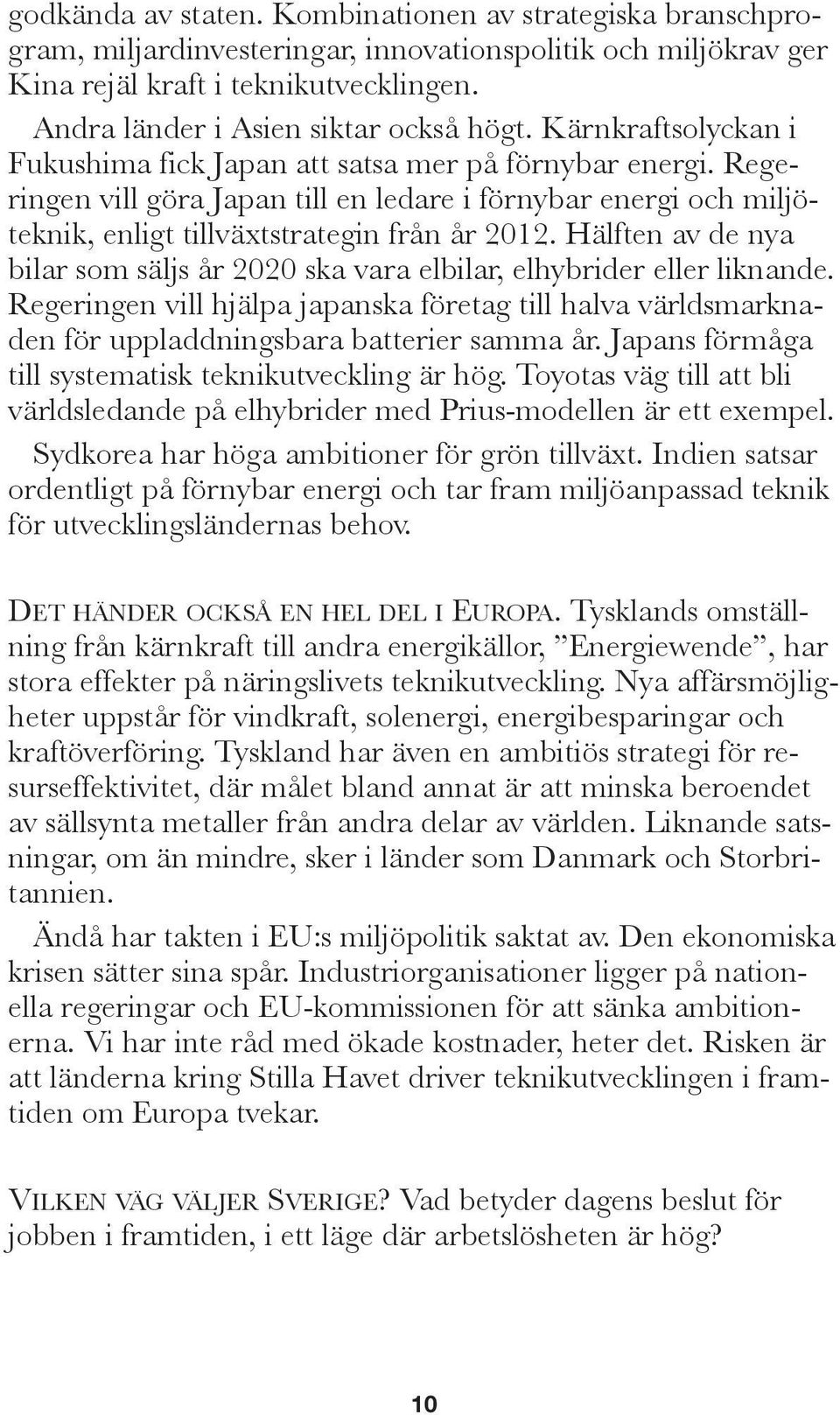 regeringen vill göra Japan till en ledare i förnybar energi och miljöteknik, enligt tillväxtstrategin från år 2012.