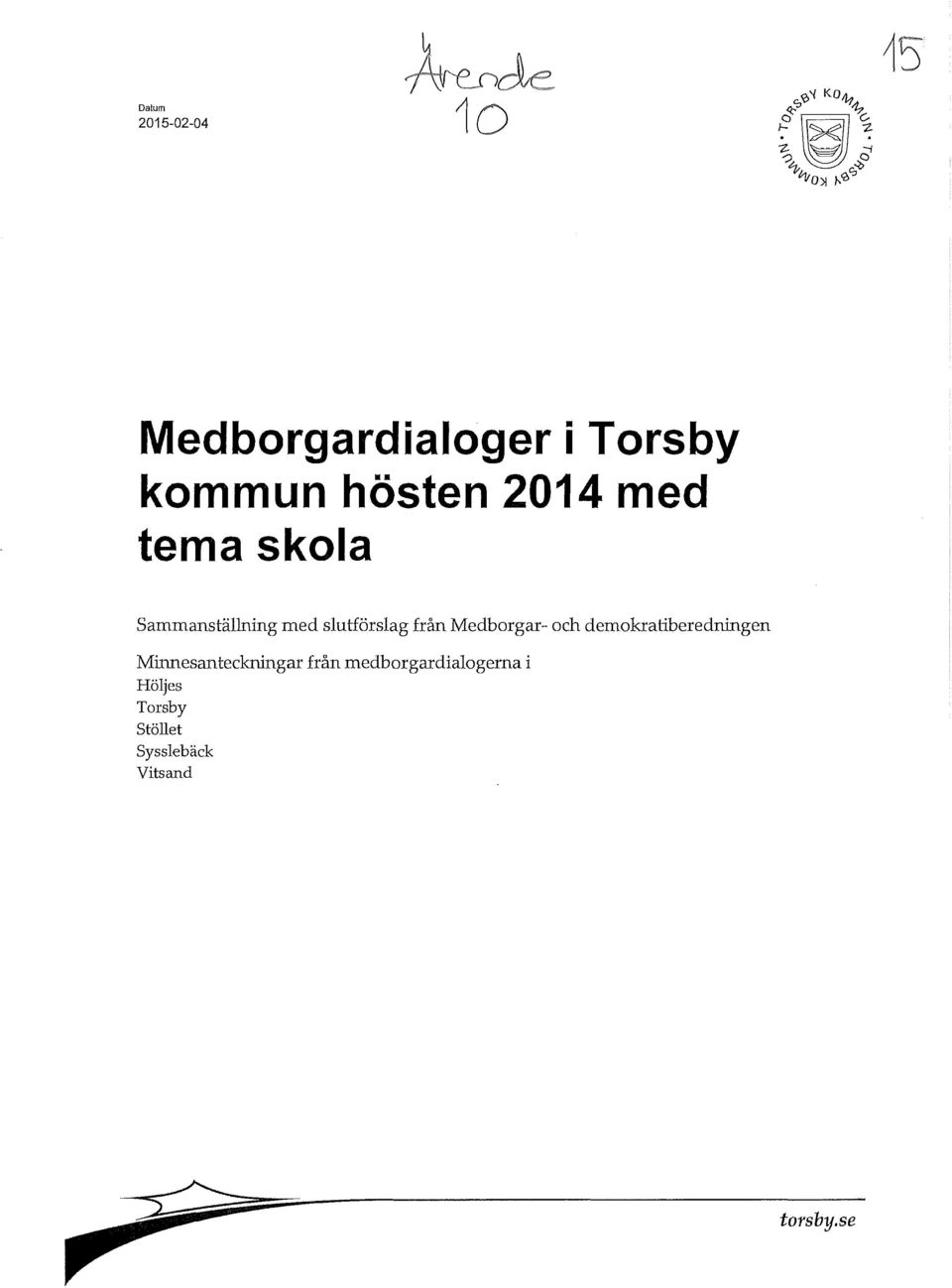 demokratiberedningen Minnesanteckningar från medborgardialogerna i Höljes