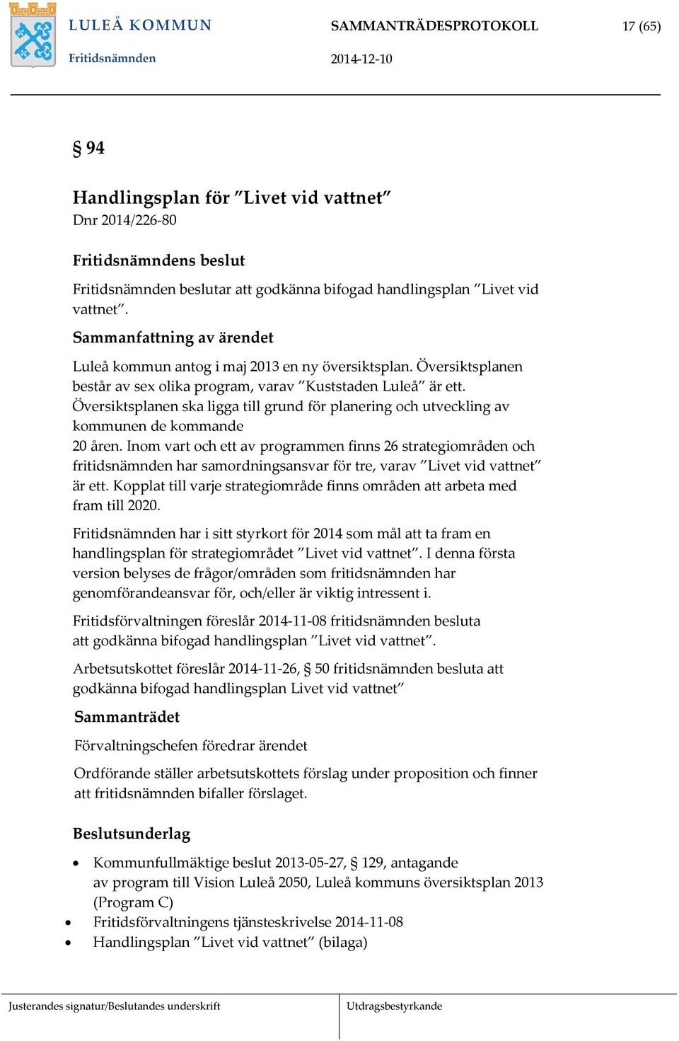 Översiktsplanen ska ligga till grund för planering och utveckling av kommunen de kommande 20 åren.