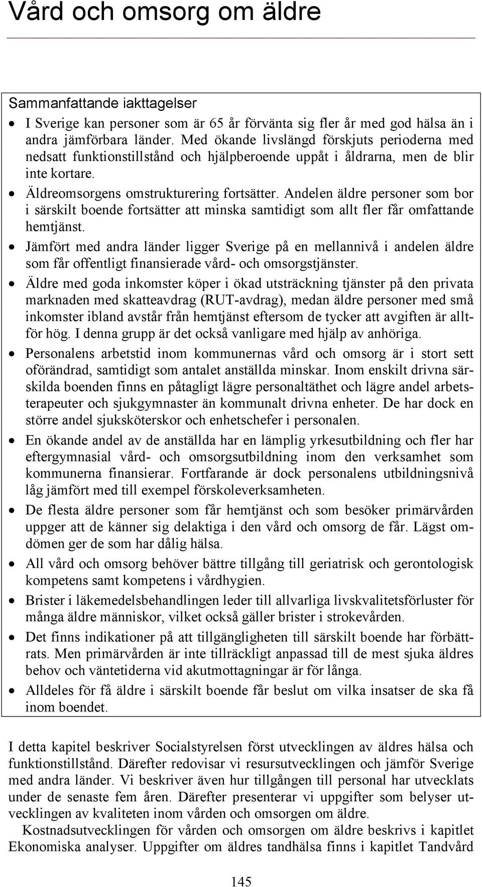 Andelen äldre personer som bor i särskilt boende fortsätter att minska samtidigt som allt fler får omfattande hemtjänst.