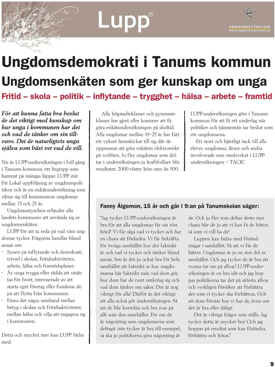 Nu är LUPP-undersökningen i full gång i Tanums kommun, ett begrepp som hamnat på mångas läppar.