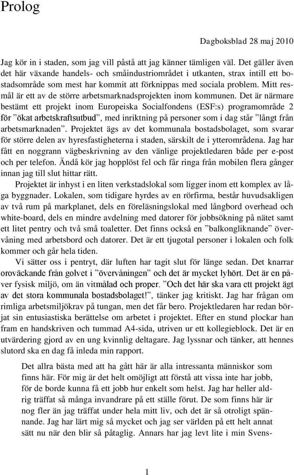 Mitt resmål är ett av de större arbetsmarknadsprojekten inom kommunen.