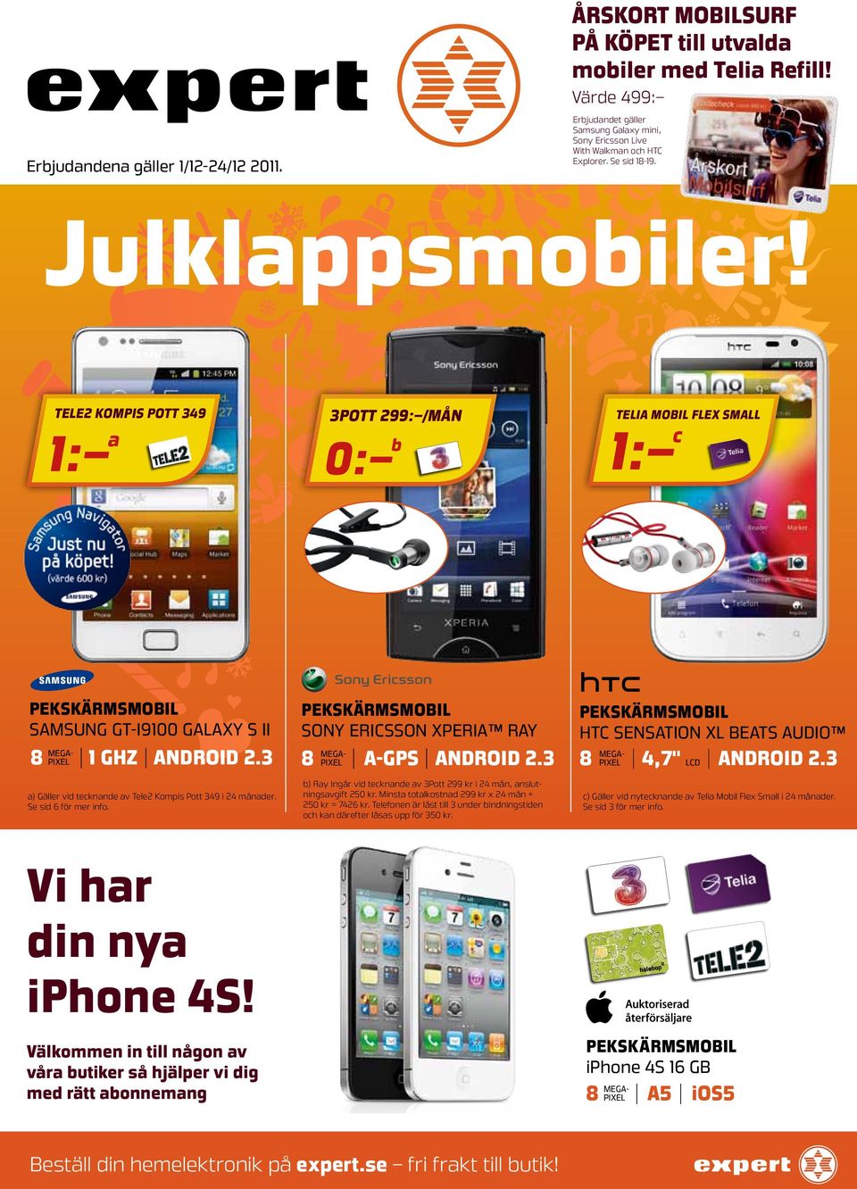 tele2 kompis pott 349 1: a 3pott 299: /mån 0: b Telia mobil flex small 1: c a) Gäller vid tecknande av Tele2 Kompis Pott 349 i 24 månader. Se sid 6 för mer info.