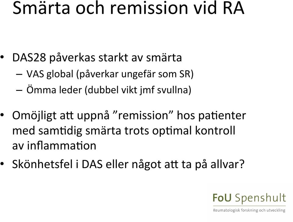 Omöjligt ad uppnå remission hos pa=enter med sam=dig smärta trots