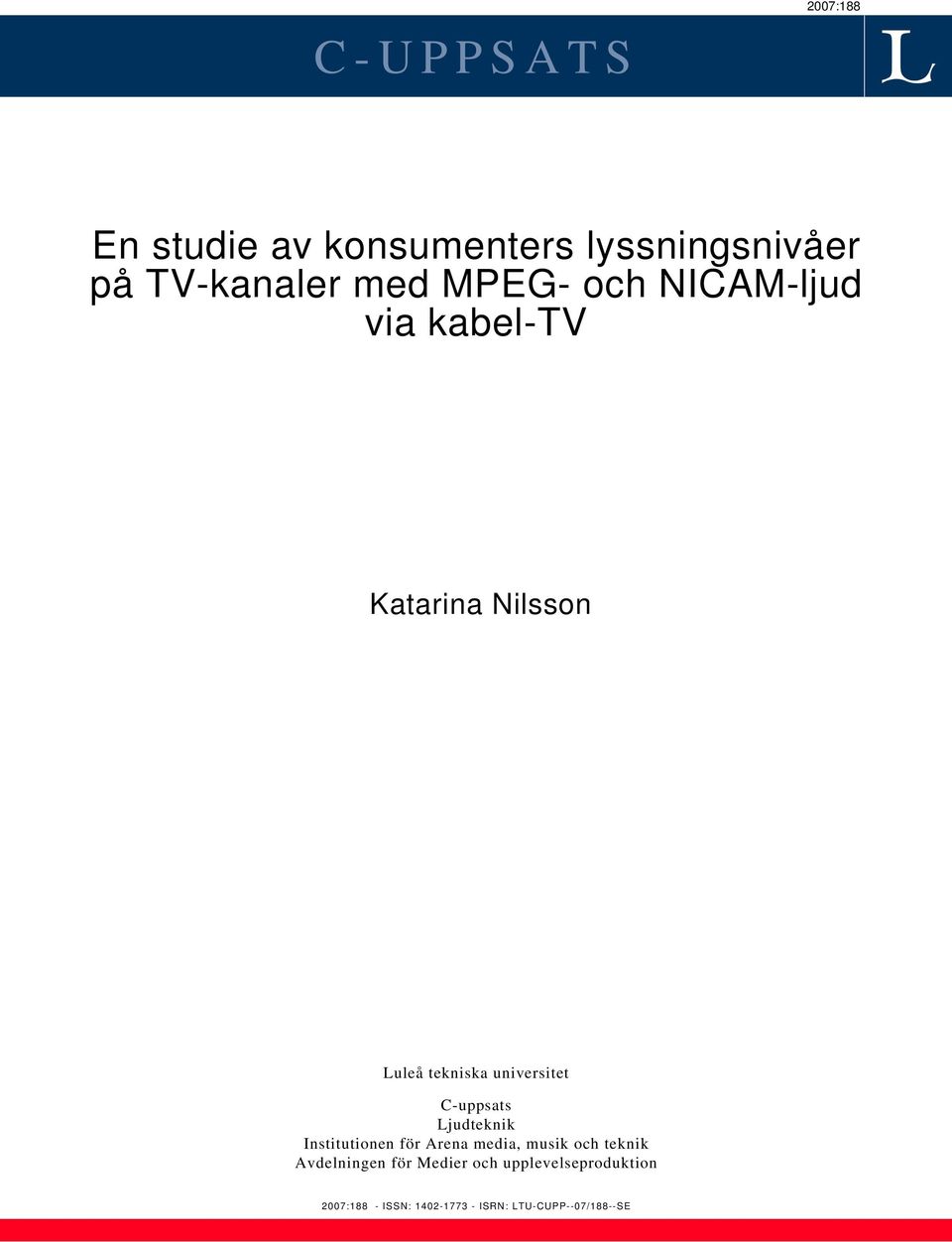 C-uppsats Ljudteknik Institutionen för Arena media, musik och teknik Avdelningen