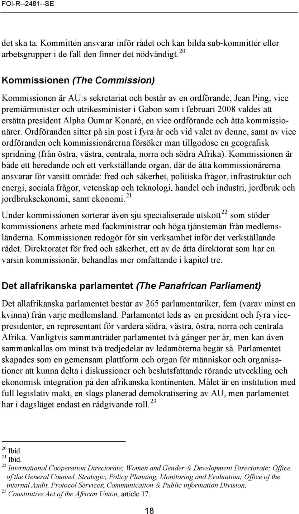 president Alpha Oumar Konaré, en vice ordförande och åtta kommissionärer.