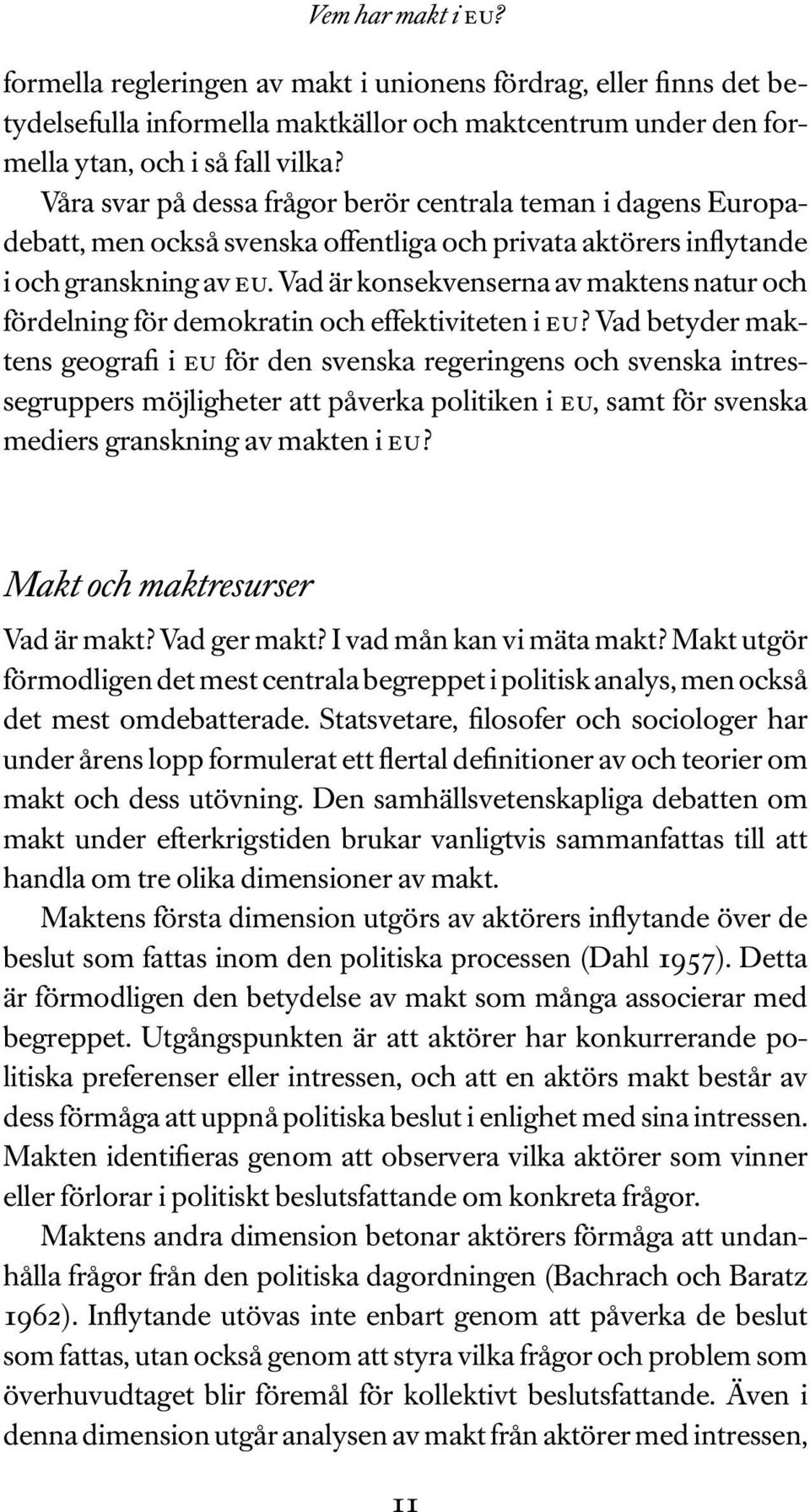 Vad är konsekvenserna av maktens natur och fördelning för demokratin och effektiviteten i eu?