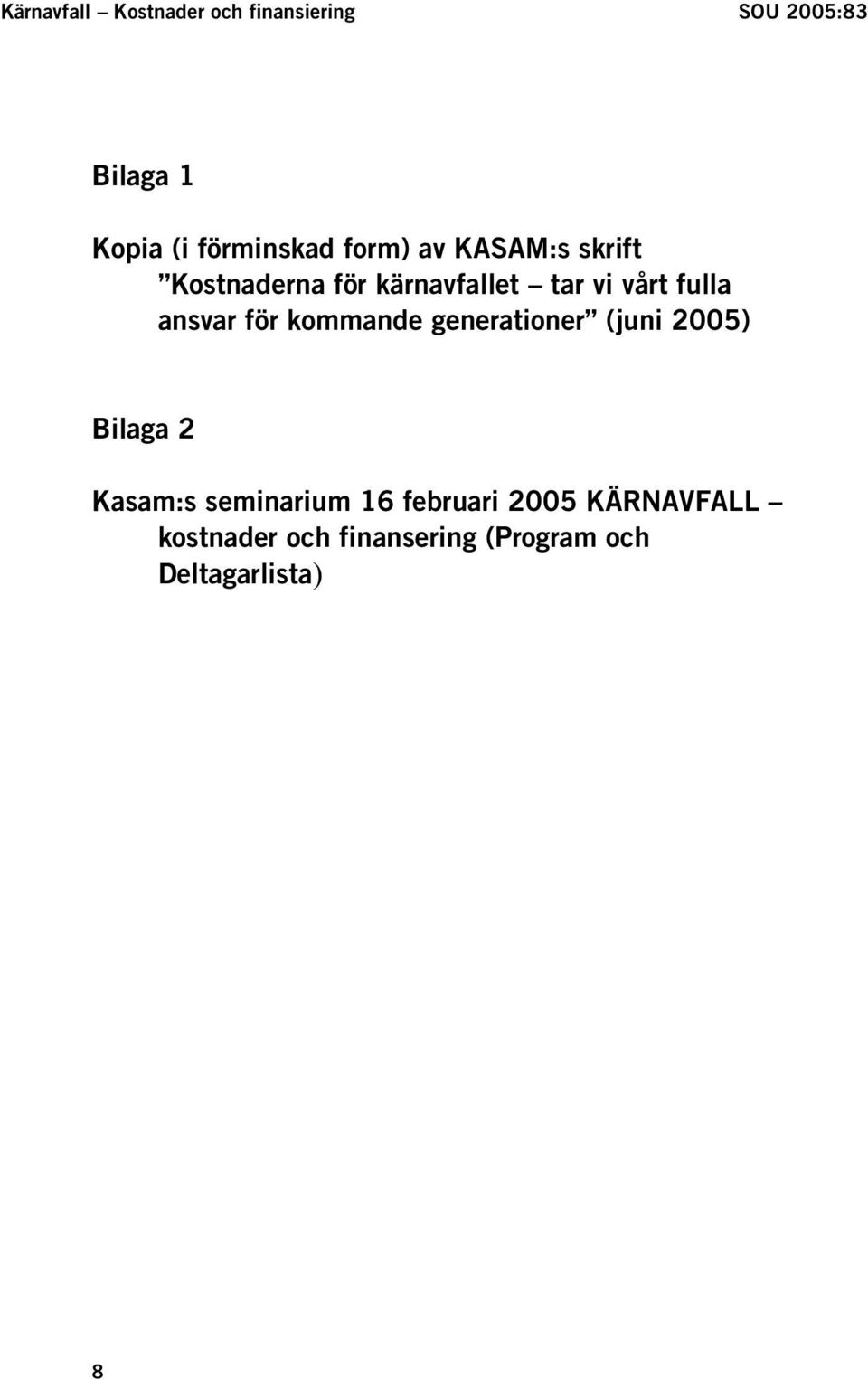 fulla ansvar för kommande generationer (juni 2005) Bilaga 2 Kasam:s