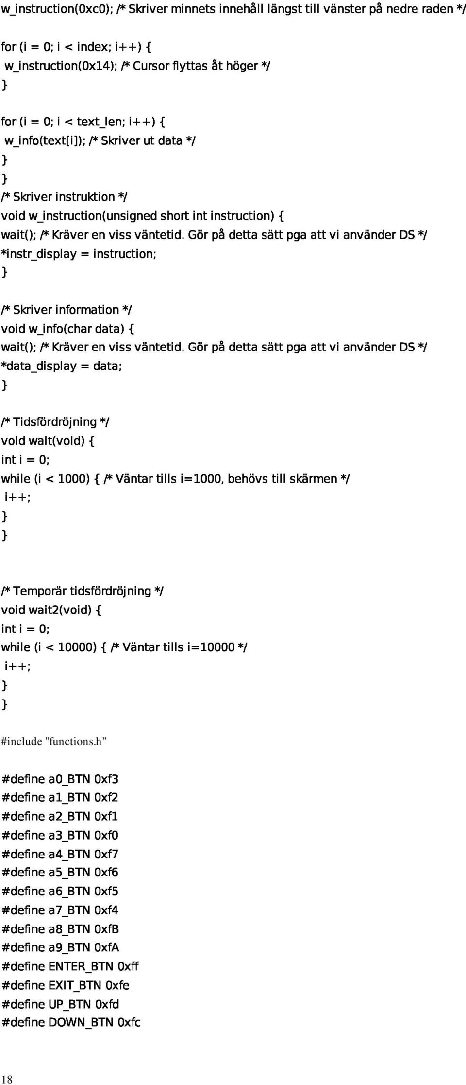 görpådetasätpgatvianvänderds*/ voidw_info(chardata){ }/*Skriverinformation*/ *data_display=data; wait();/*kräverenvisväntetid.