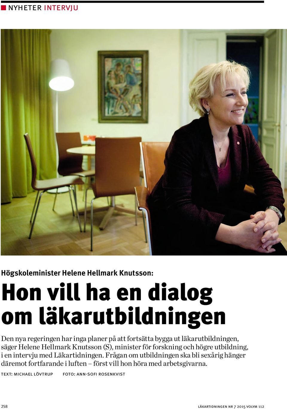 högre utbildning, i en intervju med Läkartidningen.