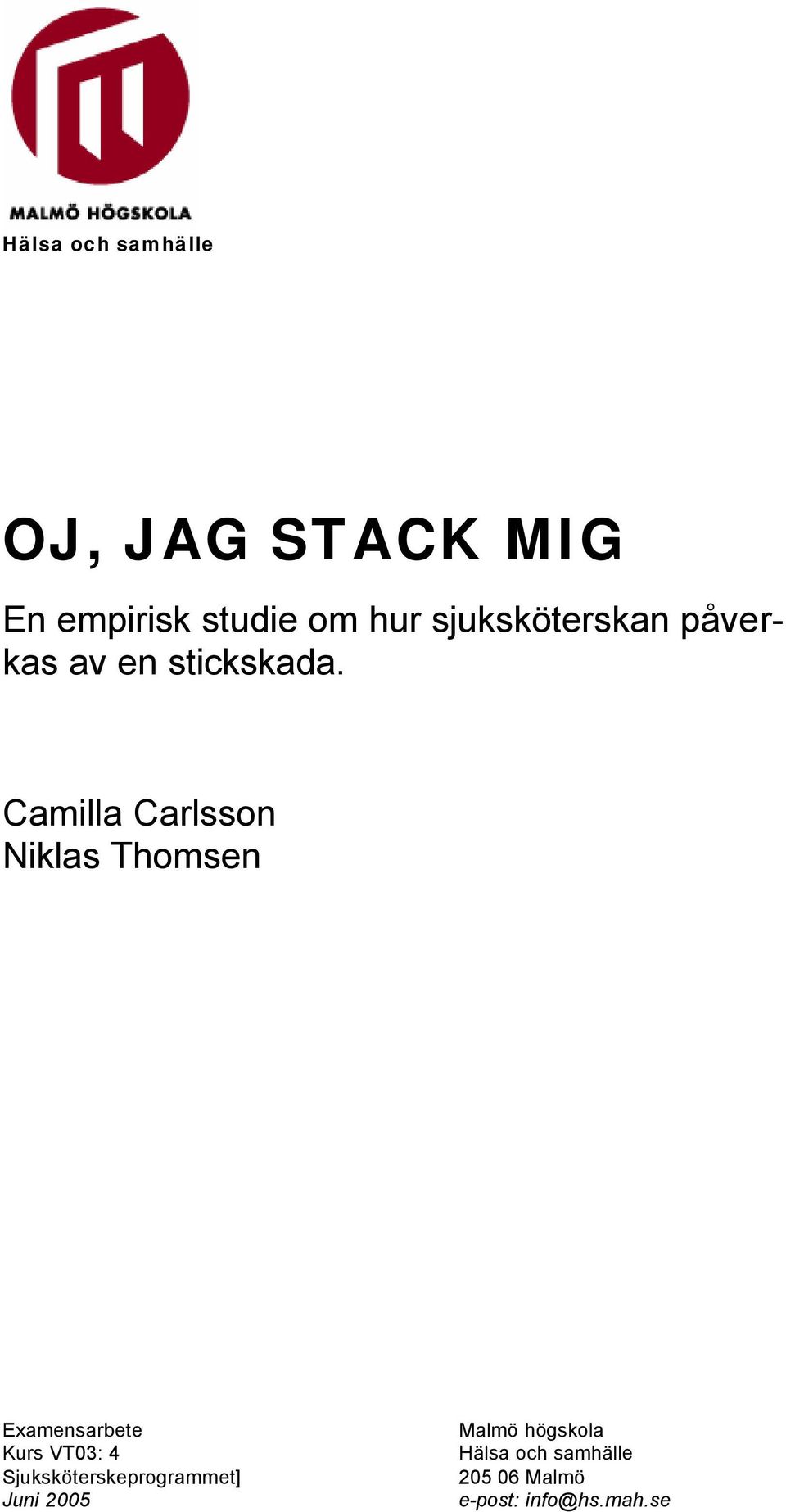 Camilla Carlsson Niklas Thomsen Examensarbete Kurs VT03: 4