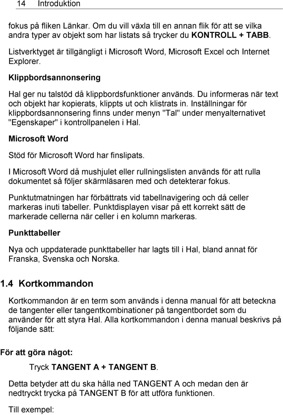 Du informeras när text och objekt har kopierats, klippts ut och klistrats in.