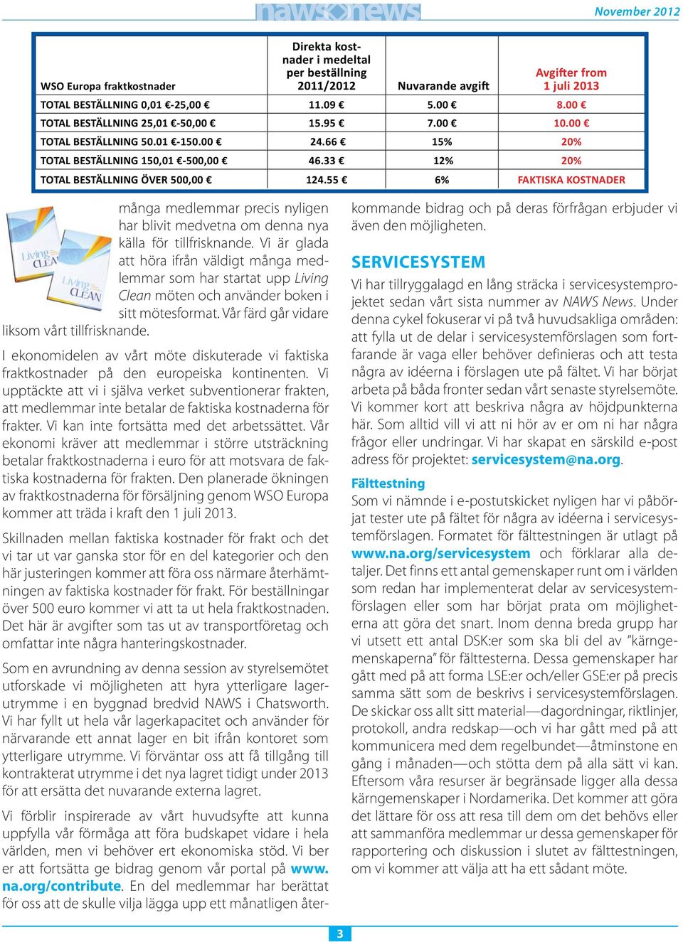 55 6% FAKTISKA KOSTNADER många medlemmar precis nyligen har blivit medvetna om denna nya källa för tillfrisknande.