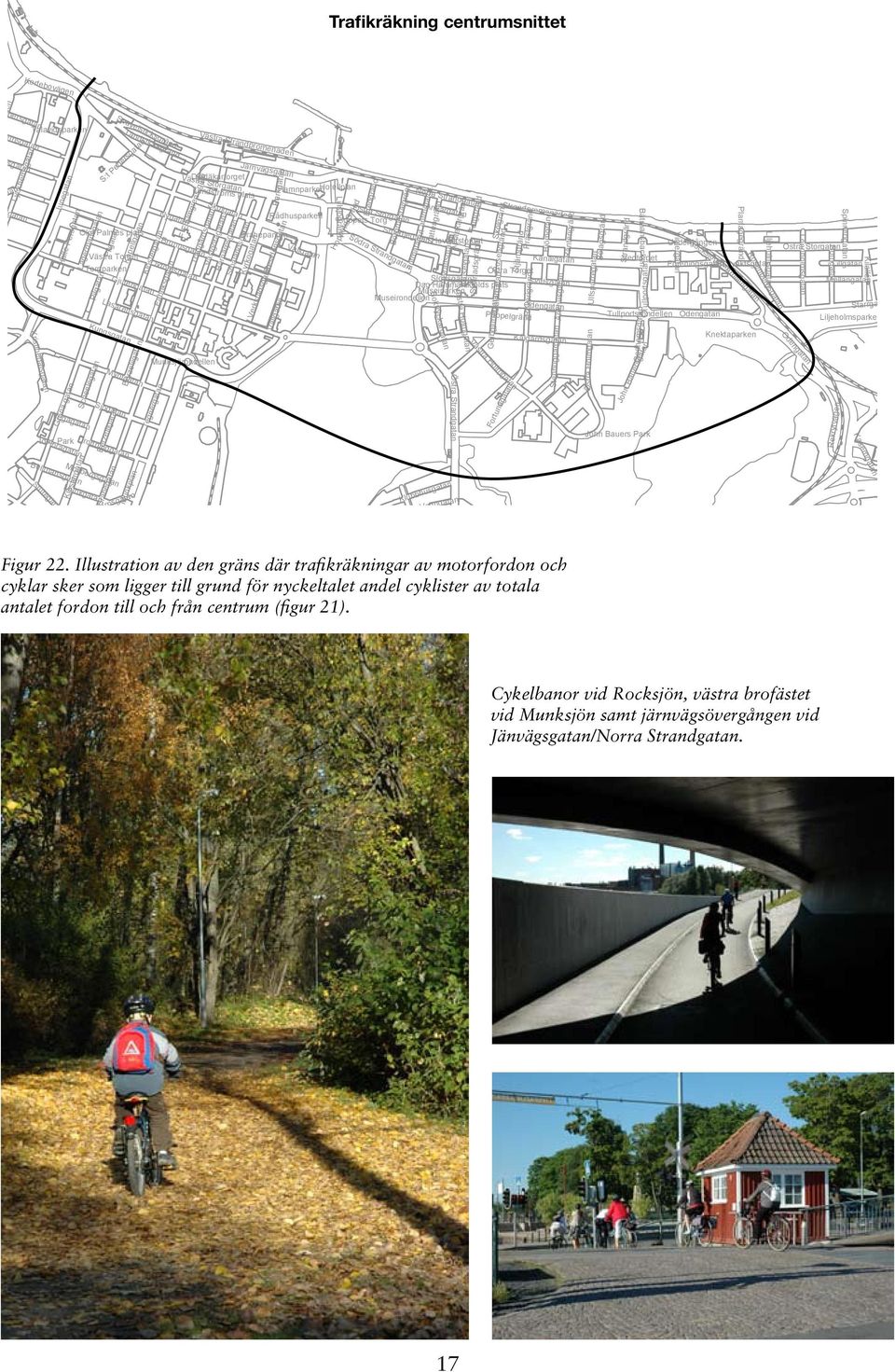 Lagermansgatan Pilgatan Västra Torget Torgparken Pilgatan Kungsgatan Scheelegatan S:t Pedersgatan Myntgatan Sjögatan Berzeliigatan Brahegatan Svavelsticksgränd Gjuterigatan Lasarettsgatan Munkplan