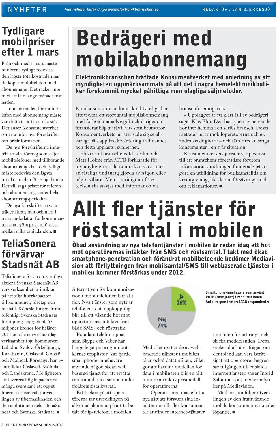 Det räcker inte med att bara ange månadskostnaden. Totalkostnaden för mobiltelefon med abonnemang måste vara lätt att hitta och förstå.