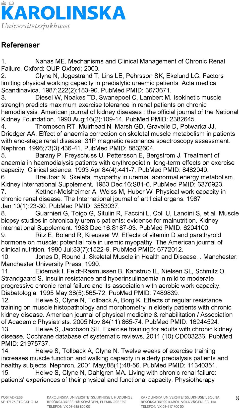 Isokinetic muscle strength predicts maximum exercise tolerance in renal patients on chronic hemodialysis. American journal of kidney diseases : the official journal of the National Kidney Foundation.