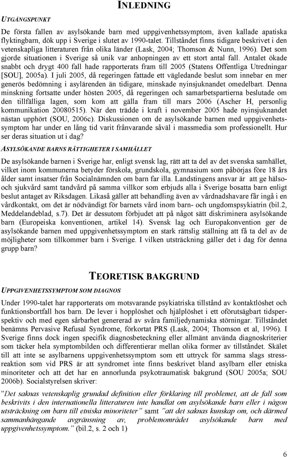 Det som gjorde situationen i Sverige så unik var anhopningen av ett stort antal fall.