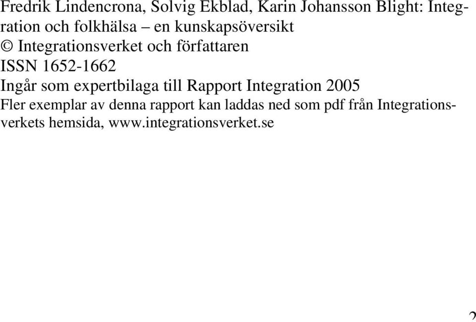 Ingår som expertbilaga till Rapport Integration 2005 Fler exemplar av denna