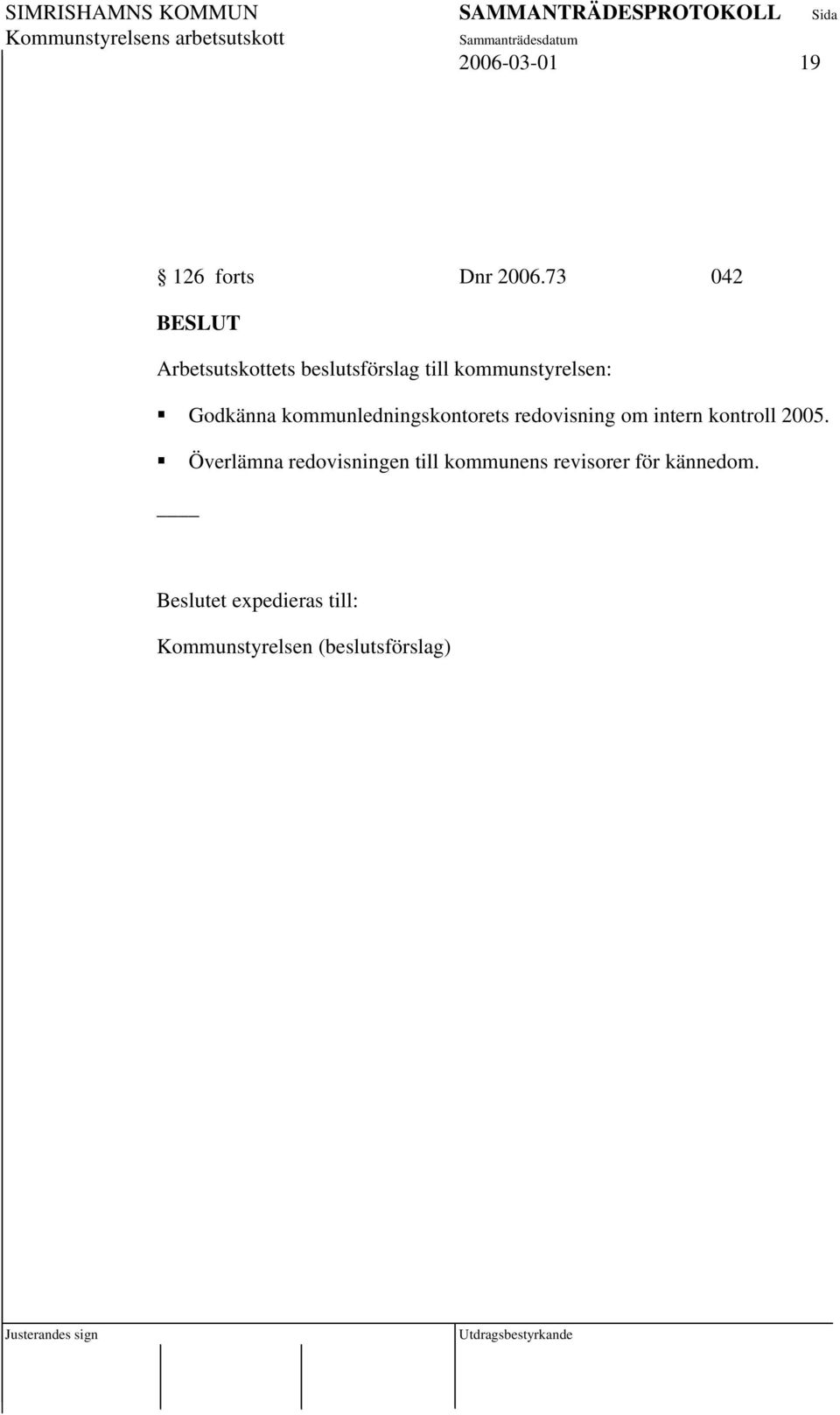 kommunledningskontorets redovisning om intern kontroll 2005.