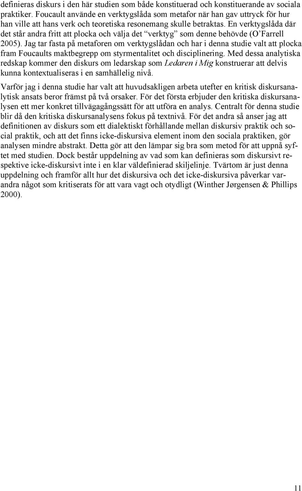 En verktygslåda där det står andra fritt att plocka och välja det verktyg som denne behövde (O Farrell 2005).