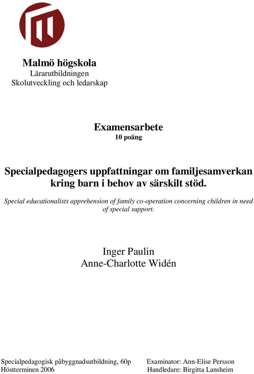 Special educationalists apprehension of family co-operation concerning children in need of special support.