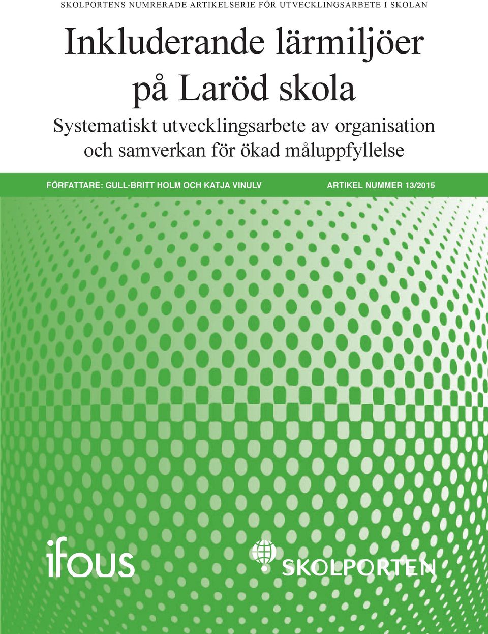 för ökad måluppfyllelse FÖRFATTARE: GULL-BRITT HOLM OCH KATJA VINULV ARTIKEL NUMMER