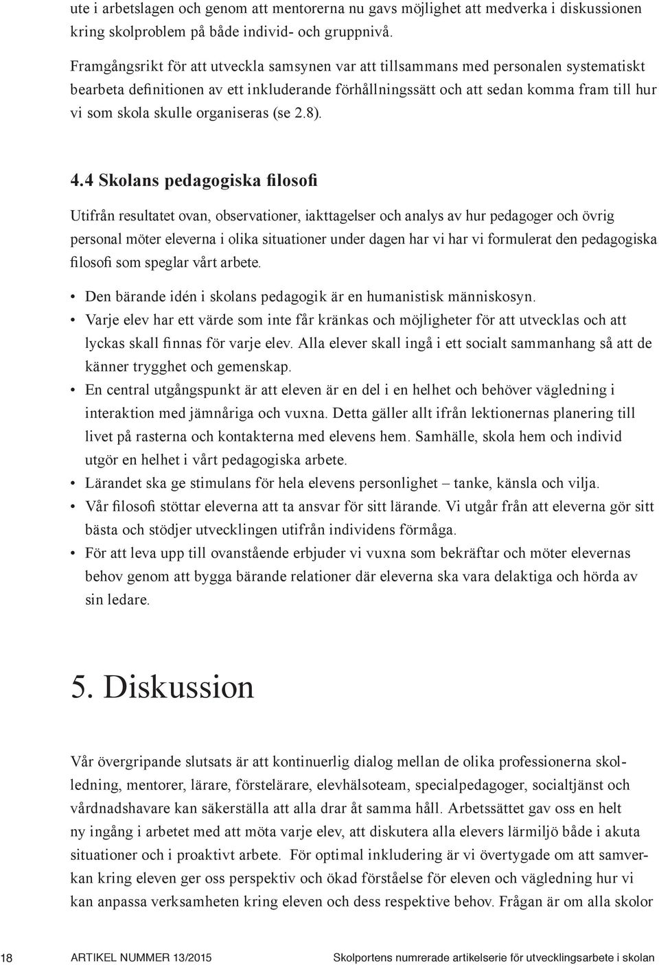 skulle organiseras (se 2.8). 4.