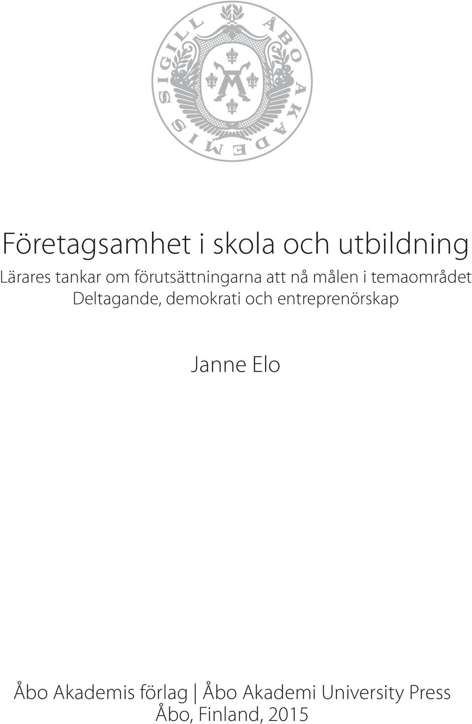 Deltagande, demokrati och entreprenörskap Janne Elo