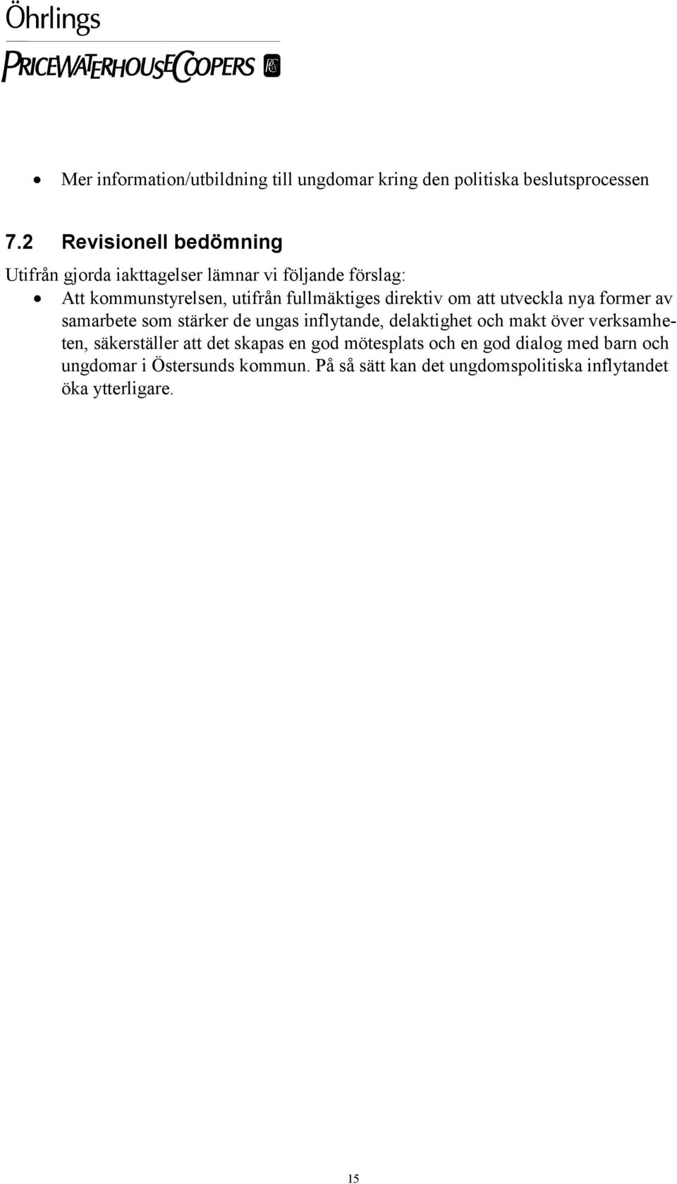 direktiv om att utveckla nya former av samarbete som stärker de ungas inflytande, delaktighet och makt över verksamheten,