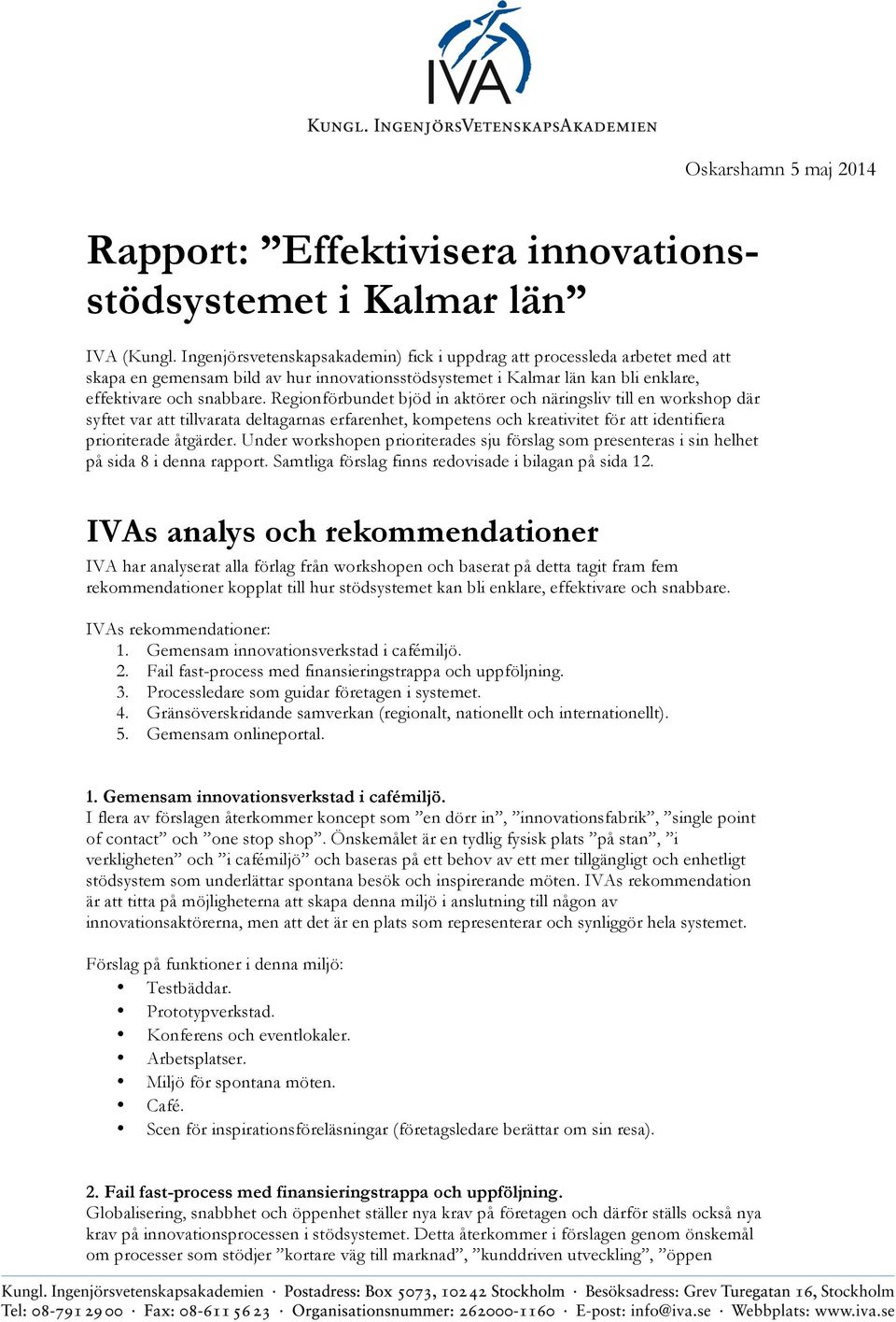 Regionförbundet bjöd in aktörer och näringsliv till en workshop där syftet var att tillvarata deltagarnas erfarenhet, kompetens och kreativitet för att identifiera prioriterade åtgärder.