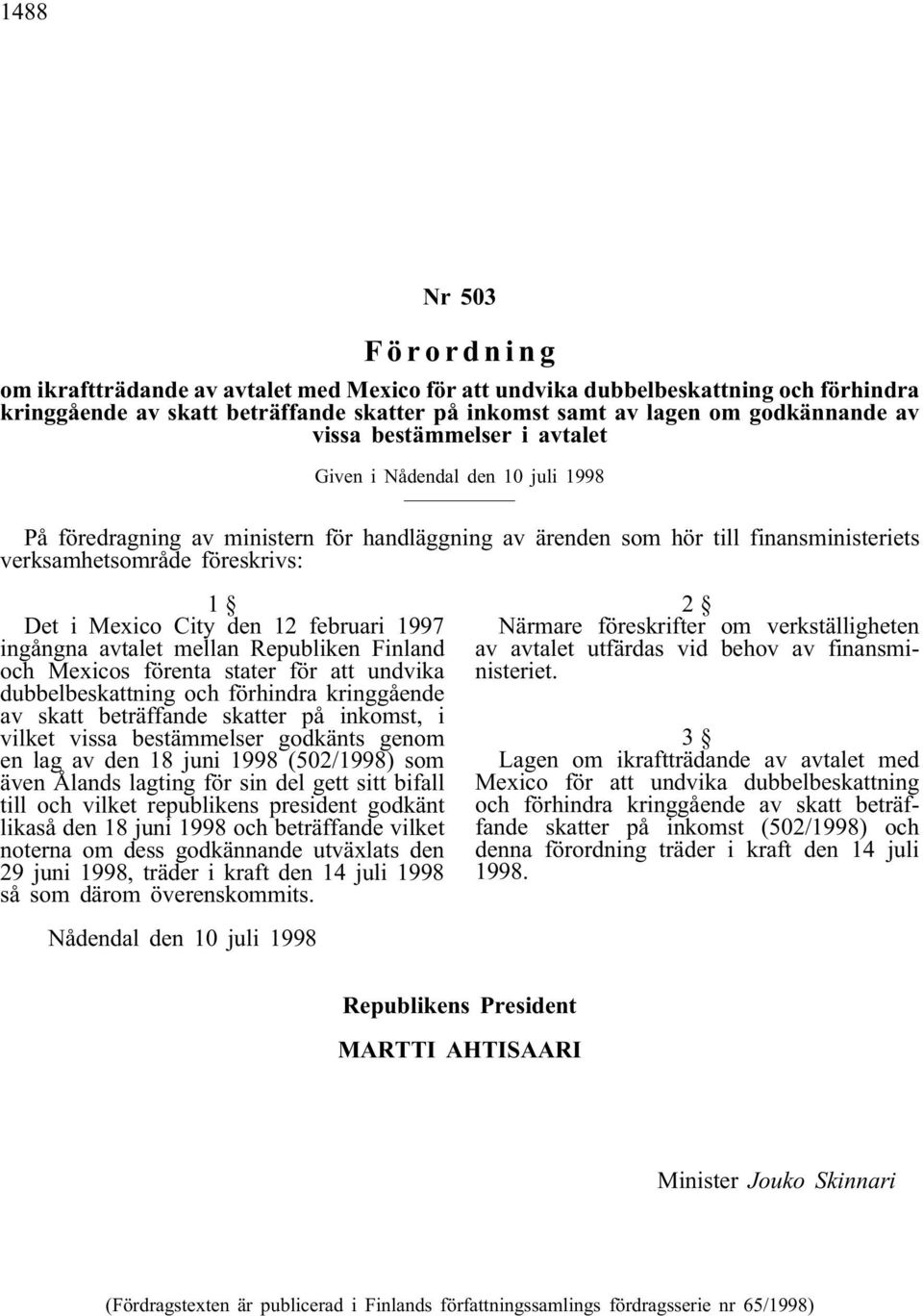 City den 12 februari 1997 ingångna avtalet mellan Republiken Finland och Mexicos förenta stater för att undvika dubbelbeskattning och förhindra kringgående av skatt beträffande skatter på inkomst, i