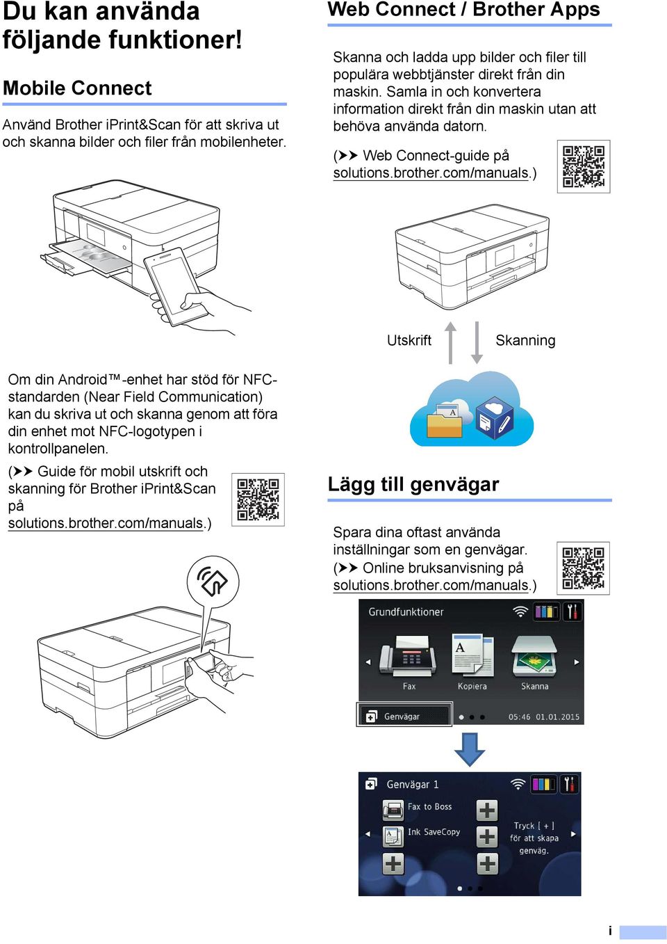 Samla in och konvertera information direkt från din maskin utan att behöva använda datorn. (uu Web Connect-guide på solutions.brother.com/manuals.