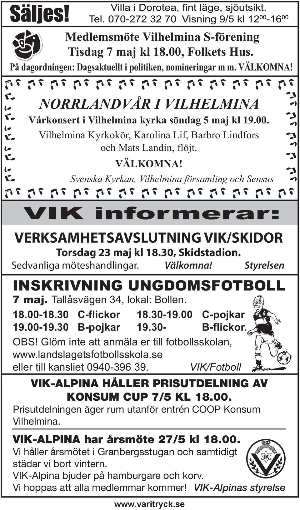 Svenska Kyrkan, Vilhelmina församling och Sensus VIK informerar: VERKSAMHETSAVSLUTNING VIK/SKIDOR Torsdag 23 maj kl 18.30, Skidstadion. Sedvanliga möteshandlingar. Välkomna!