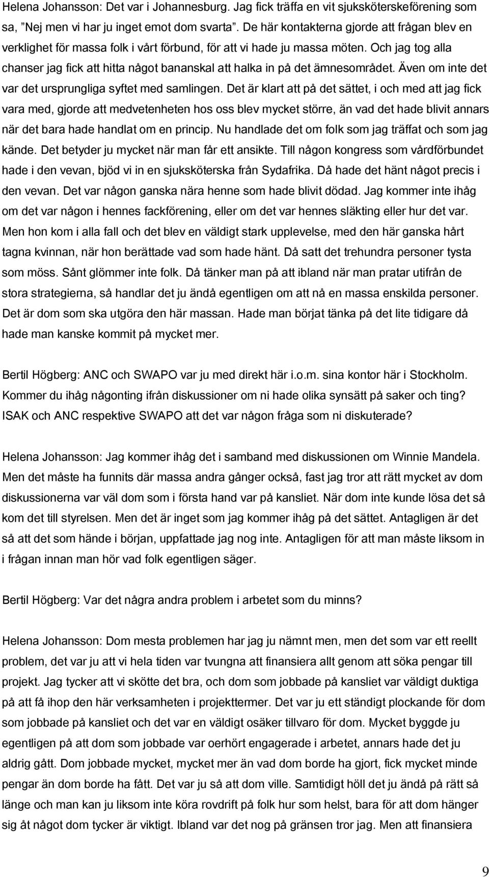 Och jag tog alla chanser jag fick att hitta något bananskal att halka in på det ämnesområdet. Även om inte det var det ursprungliga syftet med samlingen.