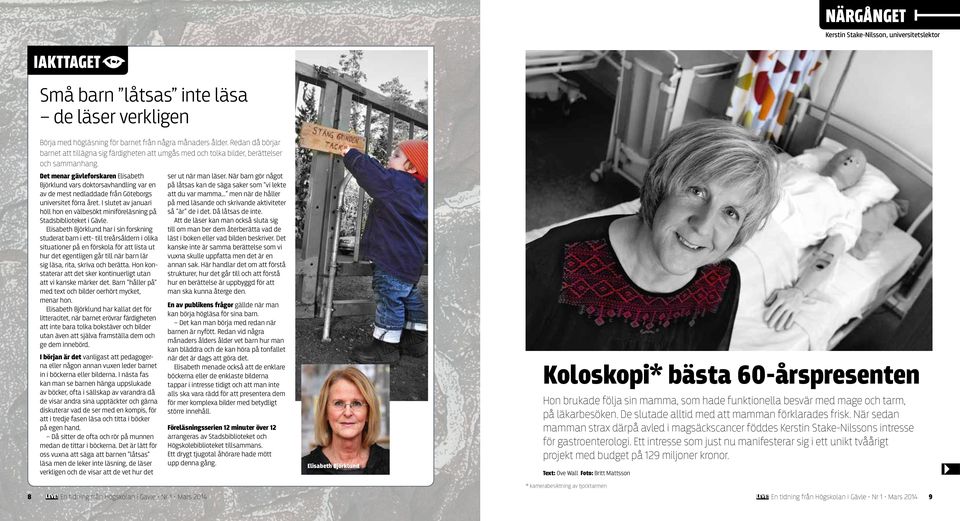 Det menar gävleforskaren Elisabeth Björklund vars doktorsavhandling var en av de mest nedladdade från Göteborgs universitet förra året.